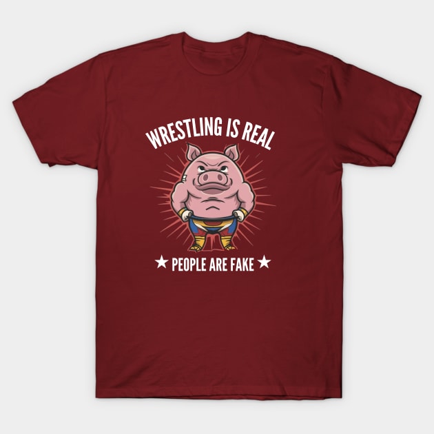 Wrestling is REAL T-Shirt by Integritydesign